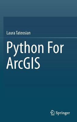 Python for Arcgis by Tateosian, Laura
