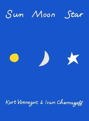 Sun Moon Star by Vonnegut, Kurt