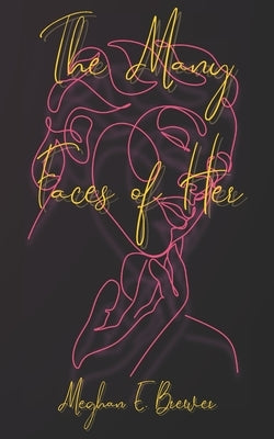 The Many Faces of Her by Brewer, Meghan E.