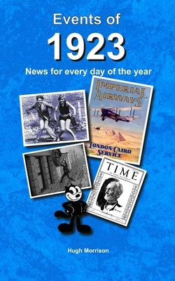 Events of 1923: news for every day of the year by Morrison, Hugh