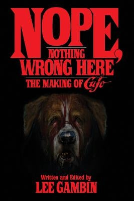 Nope, Nothing Wrong Here: The Making of Cujo by Gambin, Lee