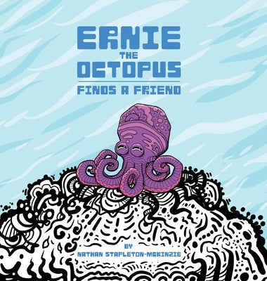 Ernie the Octopus: Finds a Friend by Stapleton-McKinzie, Nathan