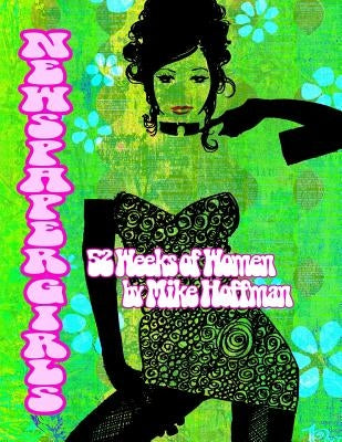 Newspaper Girls: 52 Weeks of Women by Mike Hoffman by Hoffman, Mike