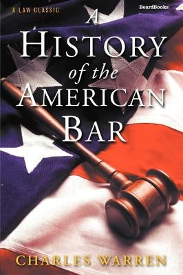 A History of the American Bar by Warren, Charles
