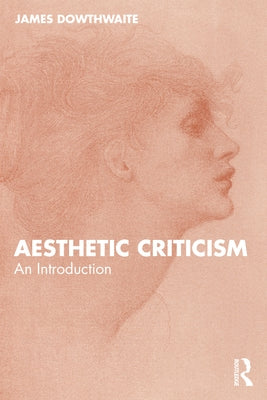 Aesthetic Criticism: An Introduction by Dowthwaite, James