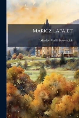 Markiz Lafaiet by Iakovlev, Vasilii Iakovlevich 1861-1915