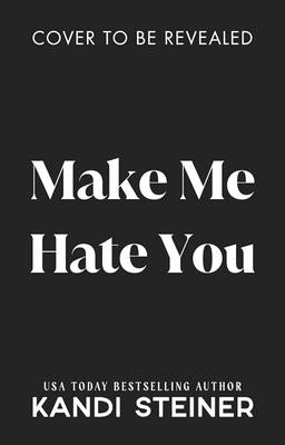Make Me Hate You by Steiner, Kandi