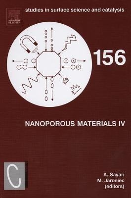 Nanoporous Materials IV: Proceedings of the 4th International Symposium on Nanoporous Materials, Niagara Falls, Ontario, Canada June 7-10, 2005 Volume by Sayari, Abdel