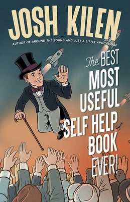 The Best Most Useful Self Help Book Ever! by Kilen, Josh
