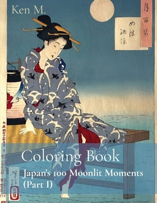 Coloring Book: Japan's 100 Moonlit Moments (Part I) by M, Ken