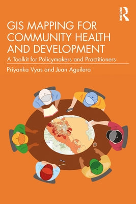 GIS Mapping for Community Health and Development: A Toolkit for Policymakers and Practitioners by Vyas, Priyanka