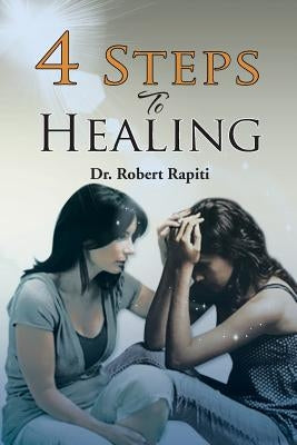 4 Steps to Healing by Rapiti, Robert