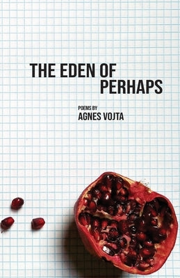 The Eden of Perhaps by Vojta, Agnes