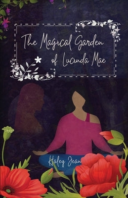 The Magical Garden of Lucinda Mae by Jean, Haley