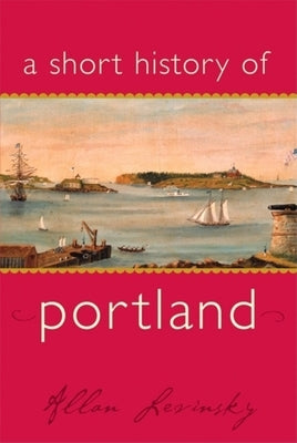 A Short History of Portland by Levinsky, Allan