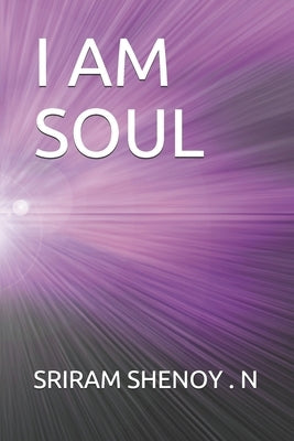 I Am Soul by Shenoy, Sriram N.