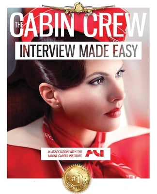 The Cabin Crew Interview Workbook - 2018: The Ultimate Step by Step Blueprint to Acing the Flight Attendant Interview by Rogers, Caitlyn