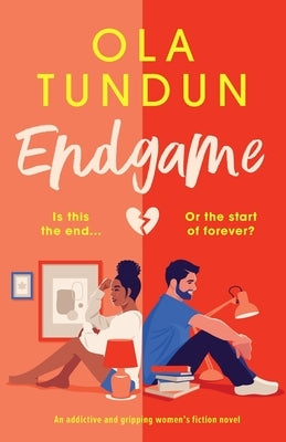 Endgame: An addictive and gripping women's fiction novel by Tundun, Ola