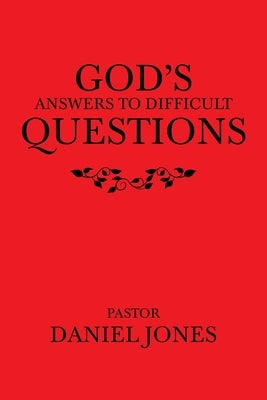 God's Answers to Difficult Questions by Jones, Pastor Daniel