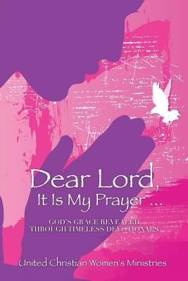 Dear Lord, It Is My Prayer... by Ministries, United Christian Women's