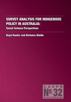 Survey Analysis for Indigenous Policy in Australia: Social Science Perspectives by Hunter, Boyd