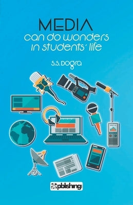 Media Can Do Wonders in Students Life by Unknown