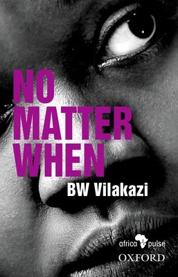 No Matter When by Vilakazi, B. W.