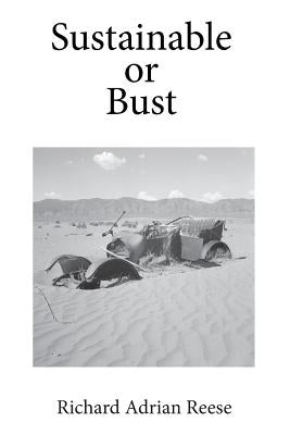 Sustainable or Bust by Reese, Richard Adrian
