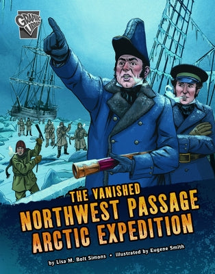 The Vanished Northwest Passage Arctic Expedition by Simons, Lisa M. Bolt