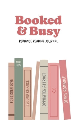 Booked and Busy Romance Reading Journal by Her, Publish