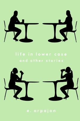 life in lower case and other stories by Arpajon, E.