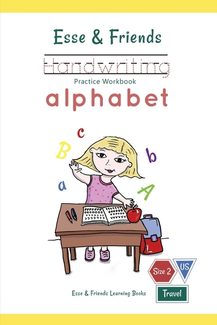 Esse & Friends Handwriting Practice Workbook Alphabet: Size 2 Practice lines Ages 3 to 5 Preschool, Kindergarten, Early Primary School and Homeschooli by Learning Books, Esse &. Friends