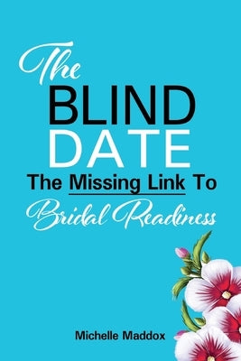 The Blind Date: The Missing Link To Bridal Readiness by Washington, Sabryna
