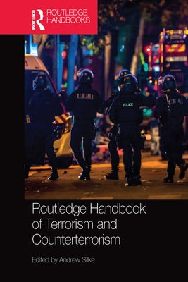 Routledge Handbook of Terrorism and Counterterrorism by Silke, Andrew