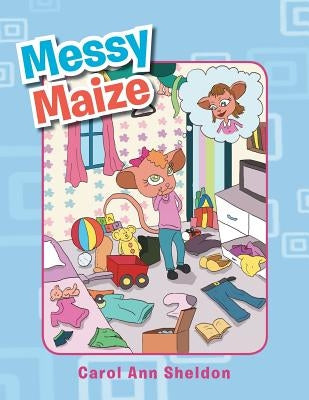 Messy Maize by Sheldon, Carol Ann