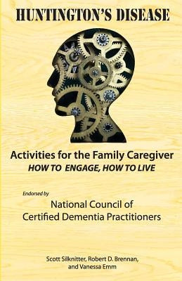 Activities for the Family Caregiver: Huntington's Disease: How to Engage, How to Live by Emm, Vanessa