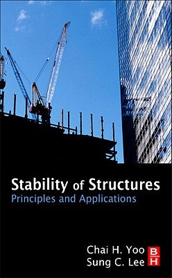 Stability of Structures: Principles and Applications by Yoo, Chai H.