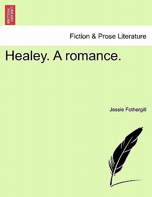 Healey. a Romance. by Fothergill, Jessie