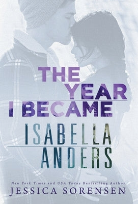 The Year I Became Isabella Anders by Sorensen, Jessica