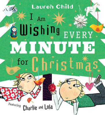 I Am Wishing Every Minute for Christmas by Child, Lauren