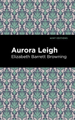 Aurora Leigh by Browning, Elizabeth Barrett