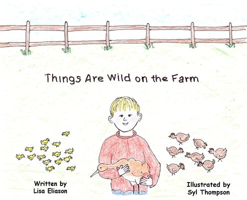 Things Are Wild on the Farm by Eliason, Lisa