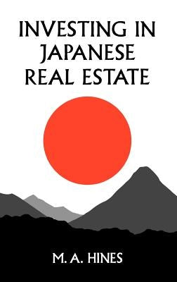Investing in Japanese Real Estate by Hines, M. A.