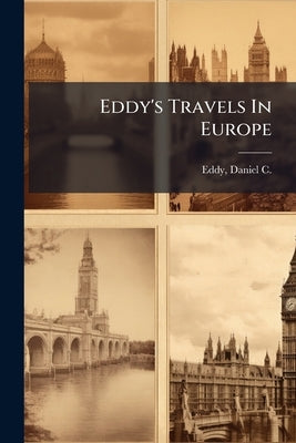 Eddy's Travels In Europe by Eddy, Daniel C. (Daniel Clarke) 1823-18