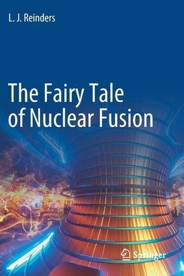 The Fairy Tale of Nuclear Fusion by Reinders, L. J.