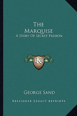 The Marquise: A Story Of Secret Passion by Sand, George