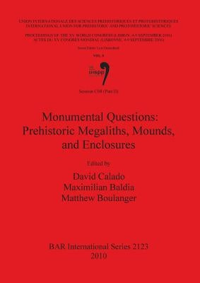 Monumental Questions: Prehistoric Megaliths, Mounds, and Enclosures by Calado, David