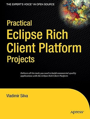 Practical Eclipse Rich Client Platform Projects by Silva, Vladimir