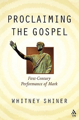Proclaiming the Gospel by Shiner, Whitney
