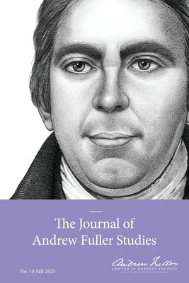 The Journal of Andrew Fuller Studies 10 (Fall 2025) by Haykin, Michael A. G.